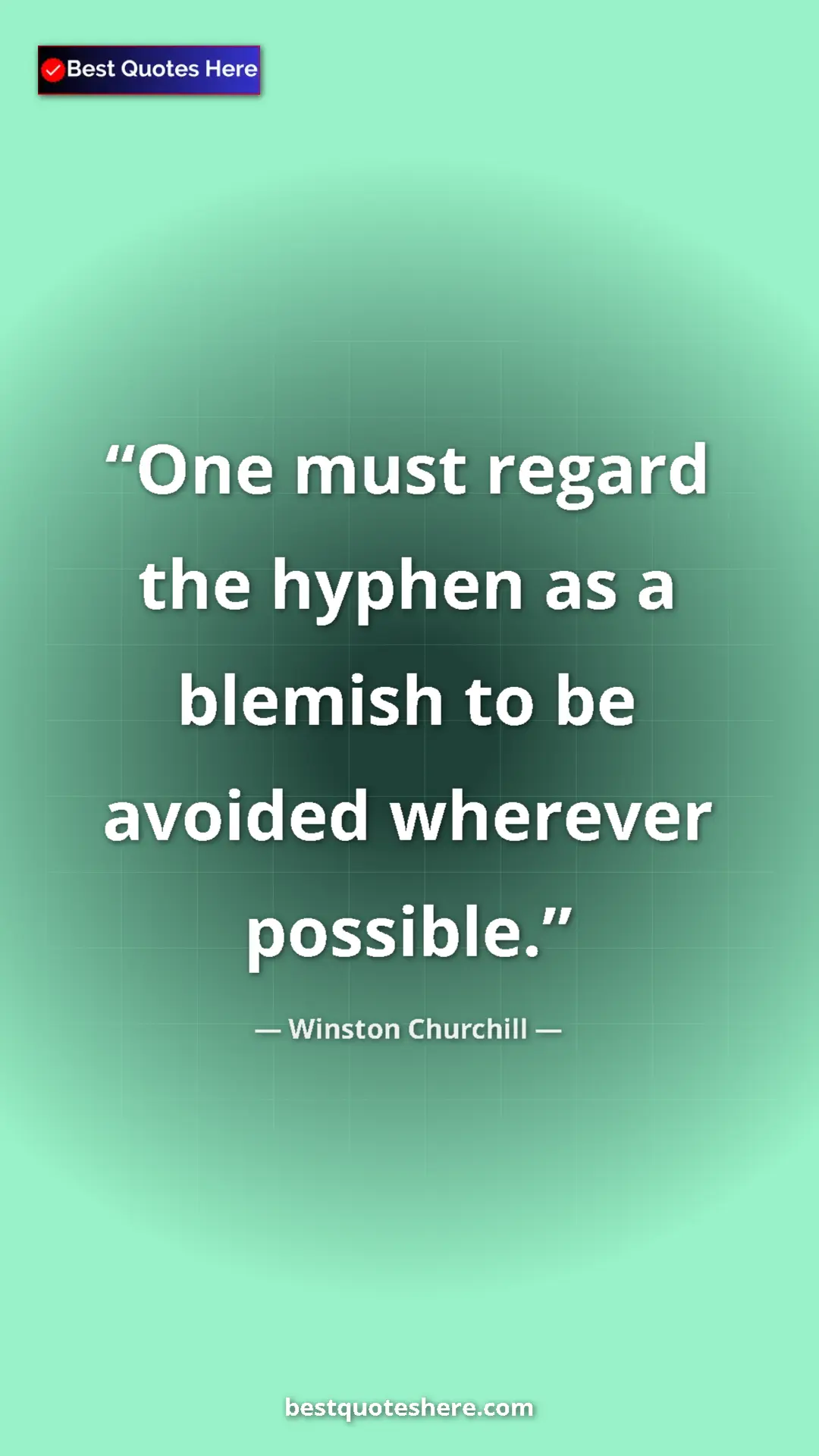 Pinterest quote poster by Winston Churchill: "One must regard the hyphen as a blemish to be avoided..."