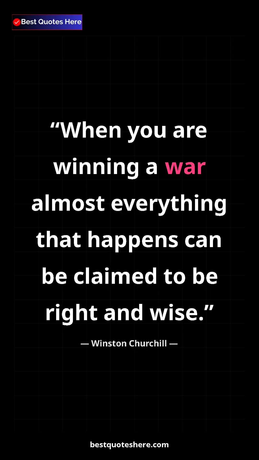 Winston Churchill Quote Card: "When you are winning a war almost everything that happens..." Pinterest quote poster by Winston Churchill: "When you are winning a war almost everything that happens..."