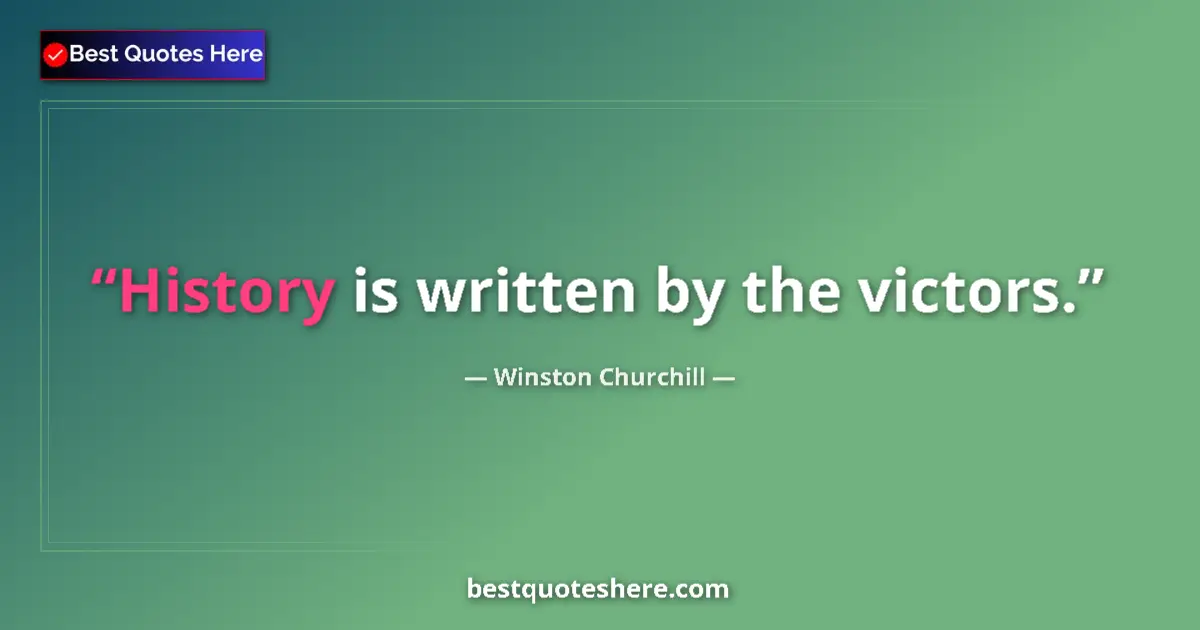 Image for the quote by Winston Churchill: History is written by the victors....
