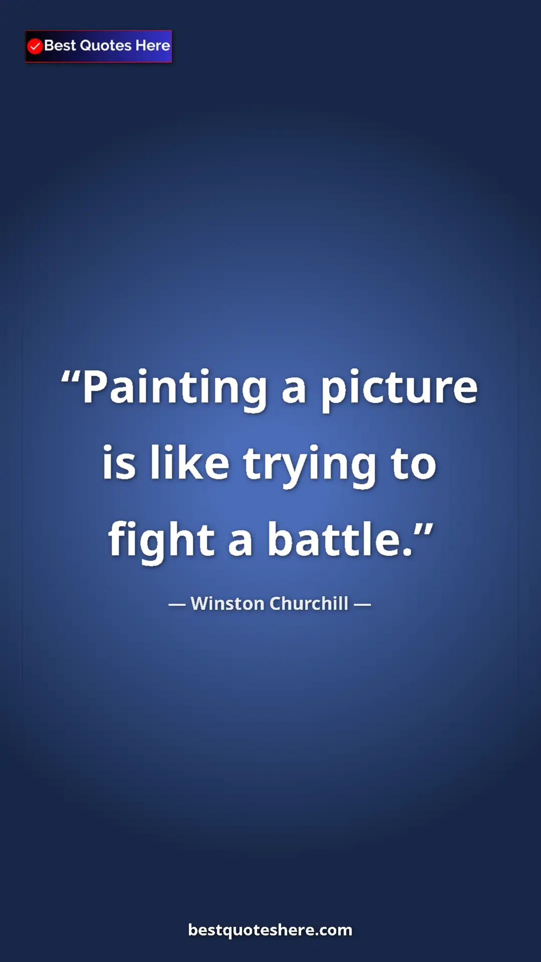 Winston Churchill Quote Card: "Painting a picture is like trying to fight a battle." Pinterest quote poster by Winston Churchill: "Painting a picture is like trying to fight a battle."