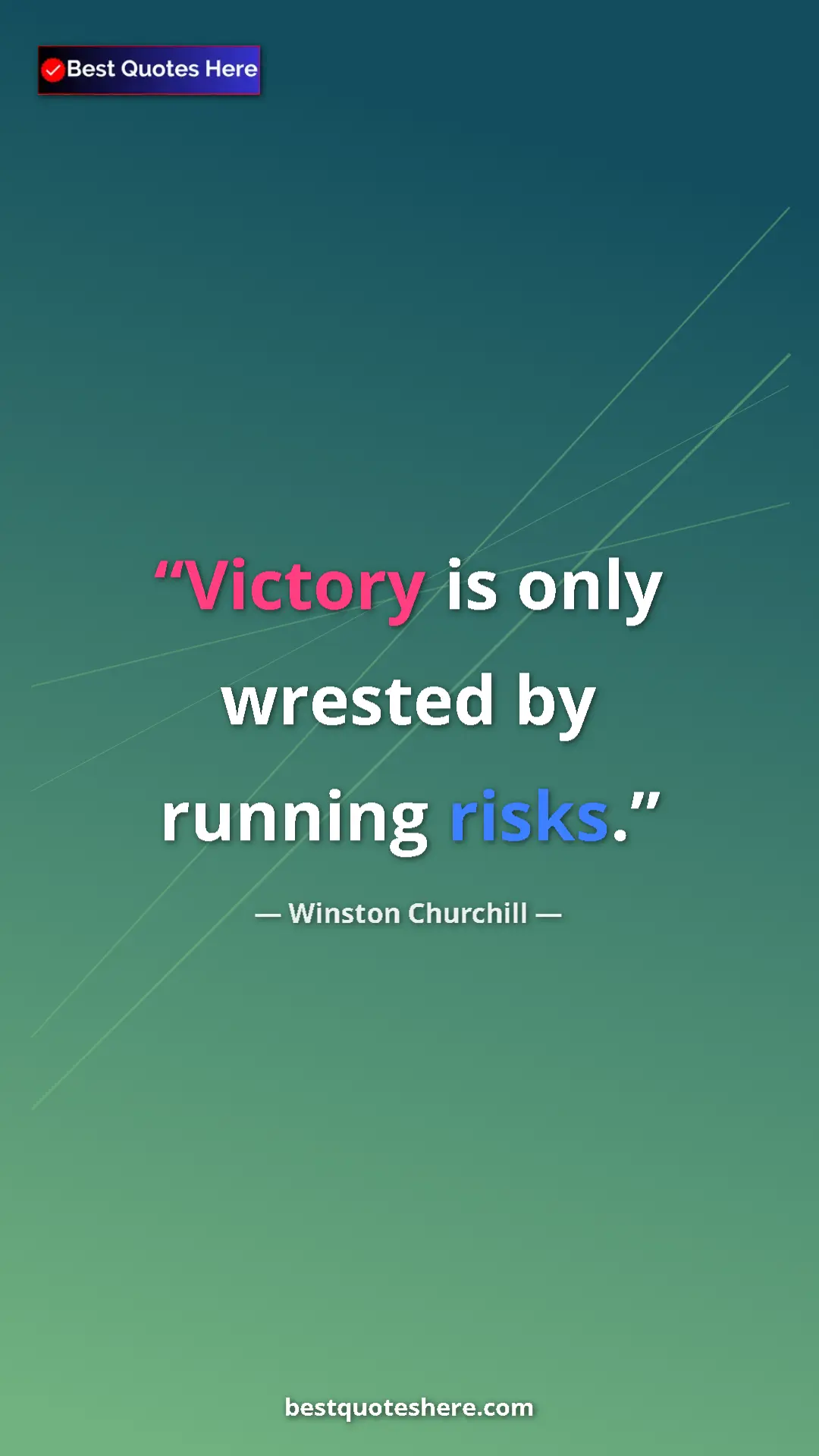 Winston Churchill Quote Card: "Victory is only wrested by running risks." Pinterest quote poster by Winston Churchill: "Victory is only wrested by running risks."