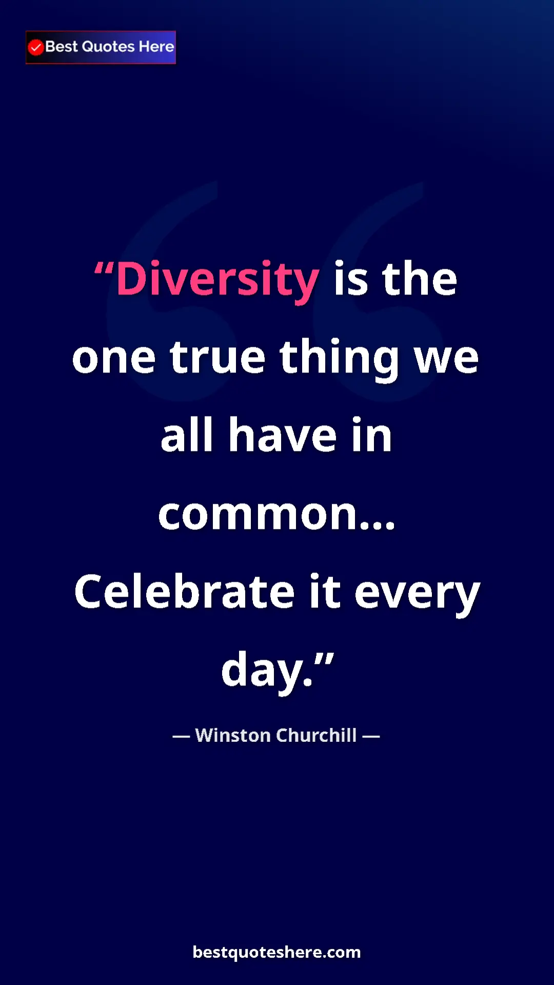 Winston Churchill Quote Card: "Diversity is the one true thing we all have in common......" Pinterest quote poster by Winston Churchill: "Diversity is the one true thing we all have in common......"
