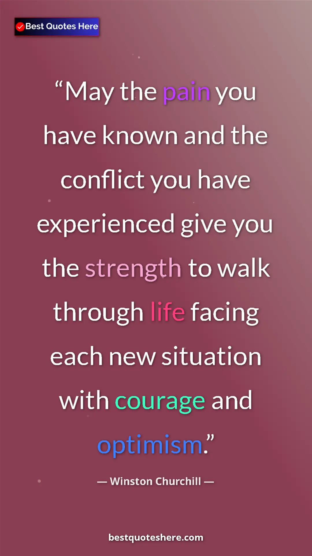 Winston Churchill Quote Card: "May the pain you have known and the conflict you have..." Pinterest quote poster by Winston Churchill: "May the pain you have known and the conflict you have..."