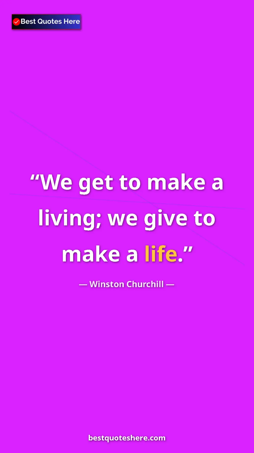 Winston Churchill Quote Card: "We get to make a living; we give to make a life." Pinterest quote poster by Winston Churchill: "We get to make a living; we give to make a life."