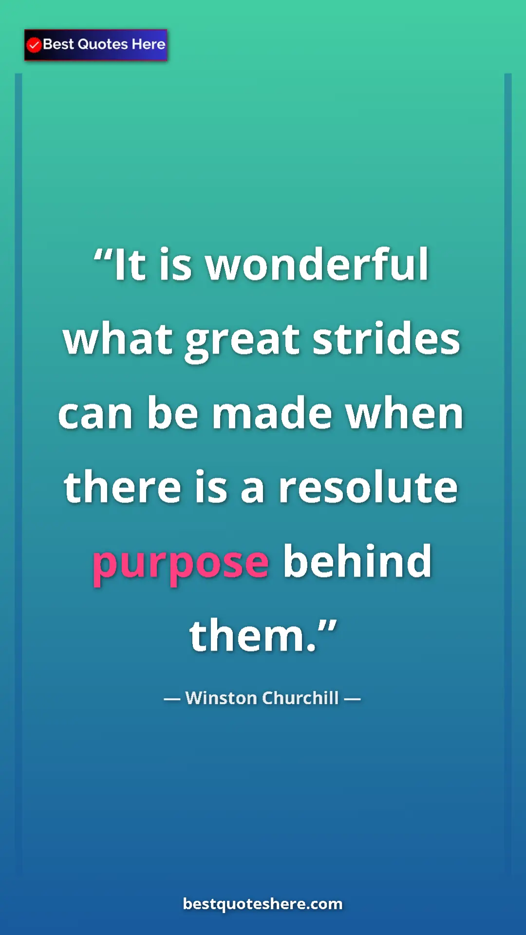 Winston Churchill Quote Card: "It is wonderful what great strides can be made when there..." Pinterest quote poster by Winston Churchill: "It is wonderful what great strides can be made when there..."