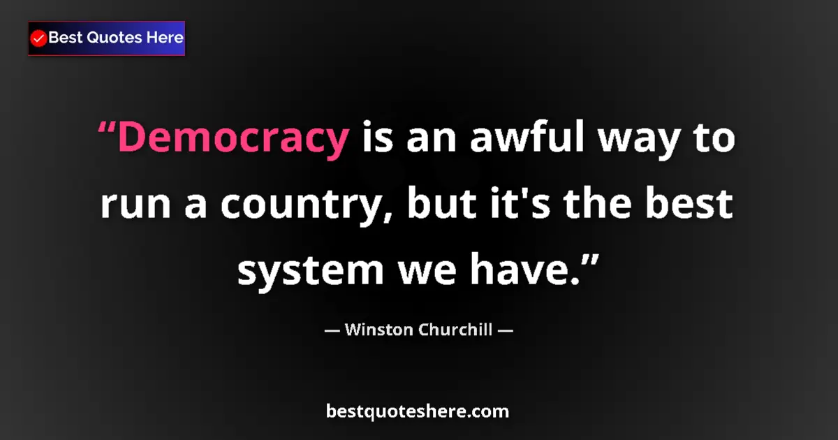 Image for the quote by Winston Churchill: Democracy is an awful way to run a country, but it's the best system we have....