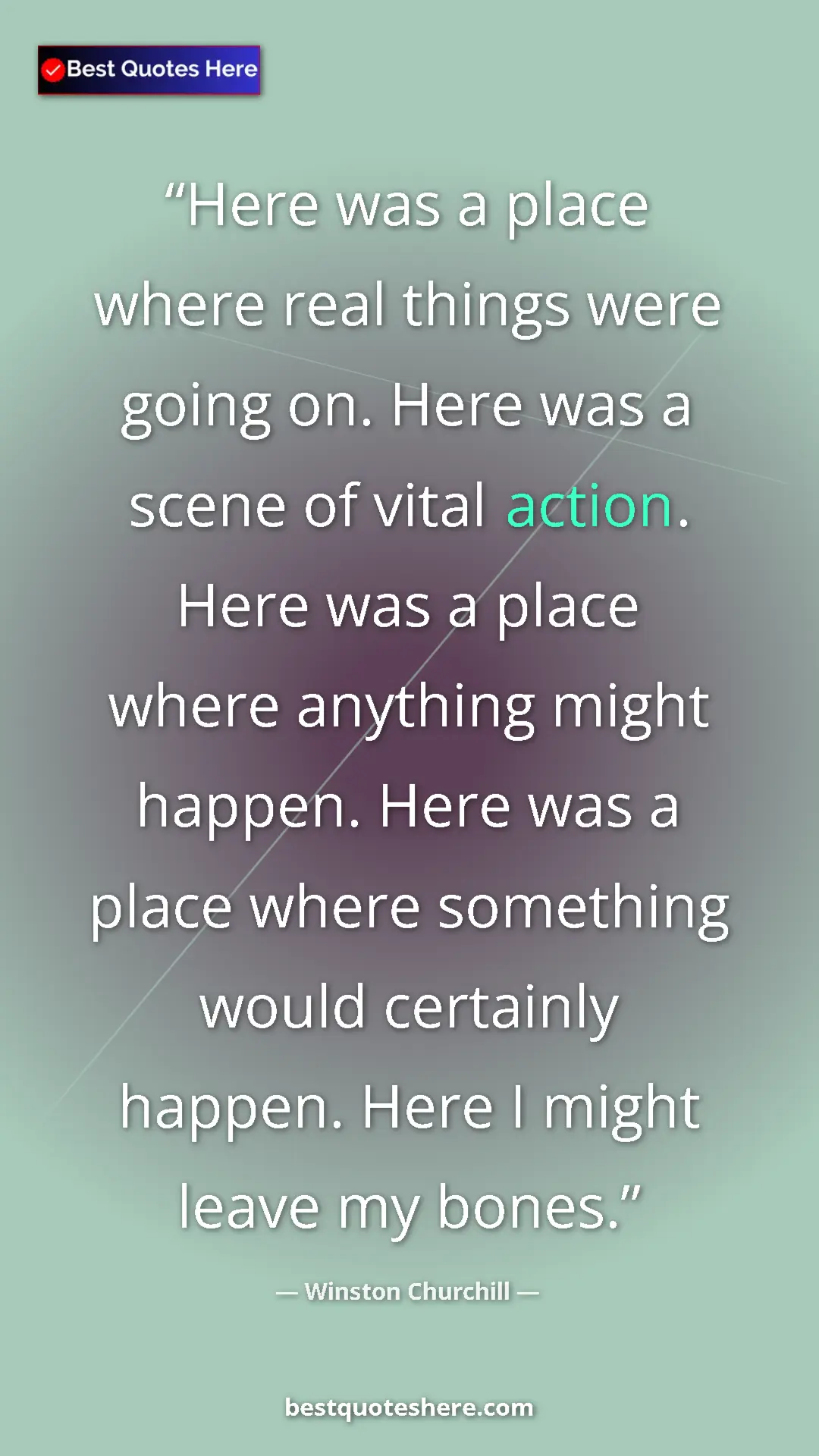 Winston Churchill Quote Card: "Here was a place where real things were going on. Here was..." Pinterest quote poster by Winston Churchill: "Here was a place where real things were going on. Here was..."