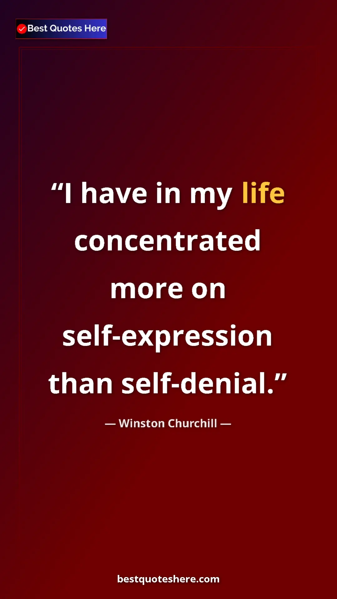 Winston Churchill Quote Card: "I have in my life concentrated more on self-expression than..." Pinterest quote poster by Winston Churchill: "I have in my life concentrated more on self-expression than..."