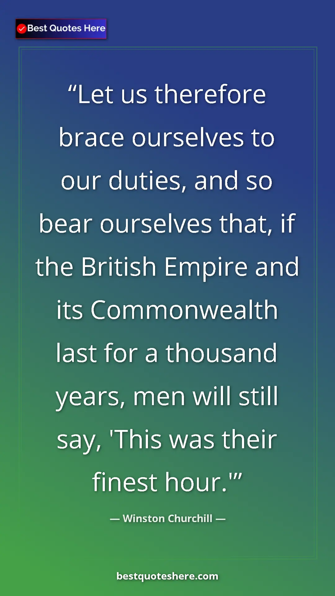 Winston Churchill Quote Card: "Let us therefore brace ourselves to our duties, and so bear..." Pinterest quote poster by Winston Churchill: "Let us therefore brace ourselves to our duties, and so bear..."