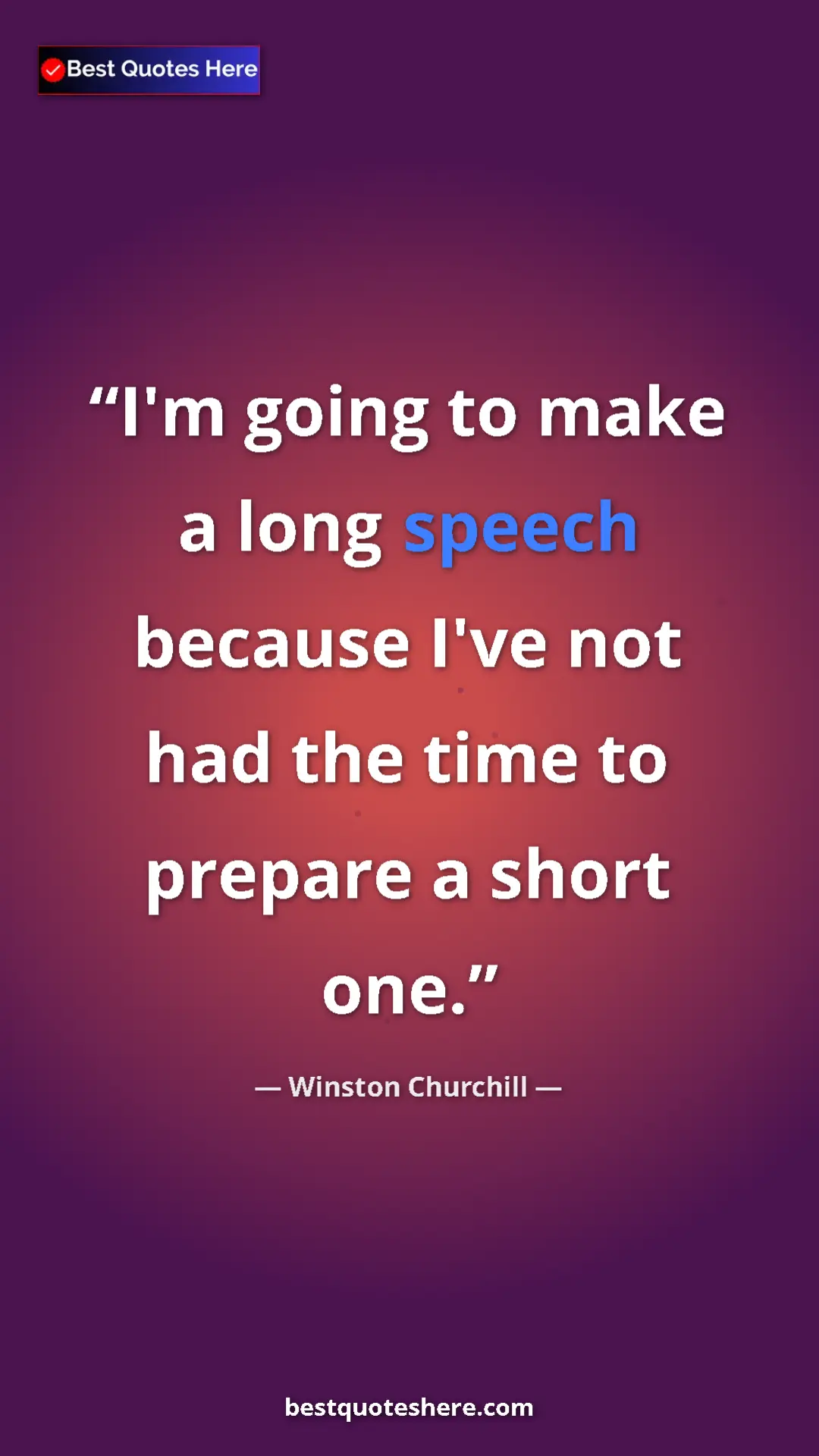 Pinterest quote poster by Winston Churchill: "I'm going to make a long speech because I've not had the..."