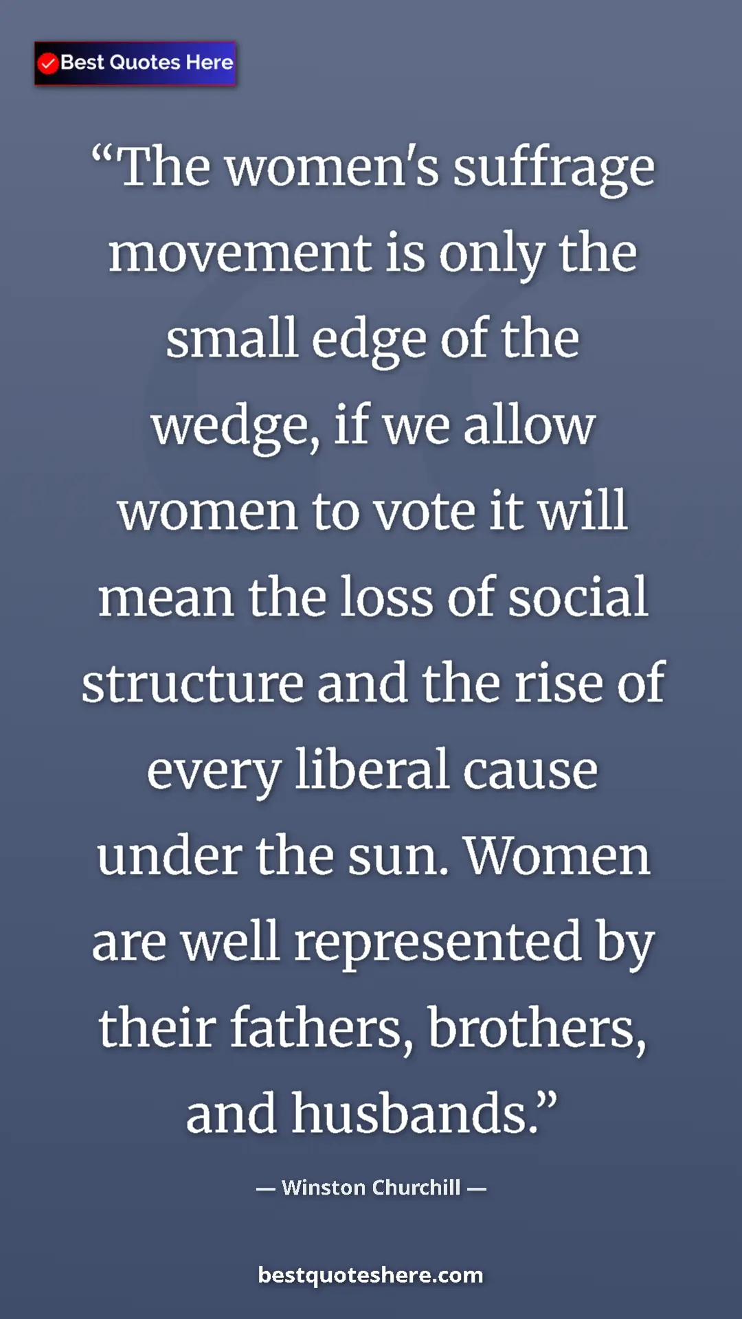 Winston Churchill Quote Card: "The women's suffrage movement is only the small edge of the..." Pinterest quote poster by Winston Churchill: "The women's suffrage movement is only the small edge of the..."