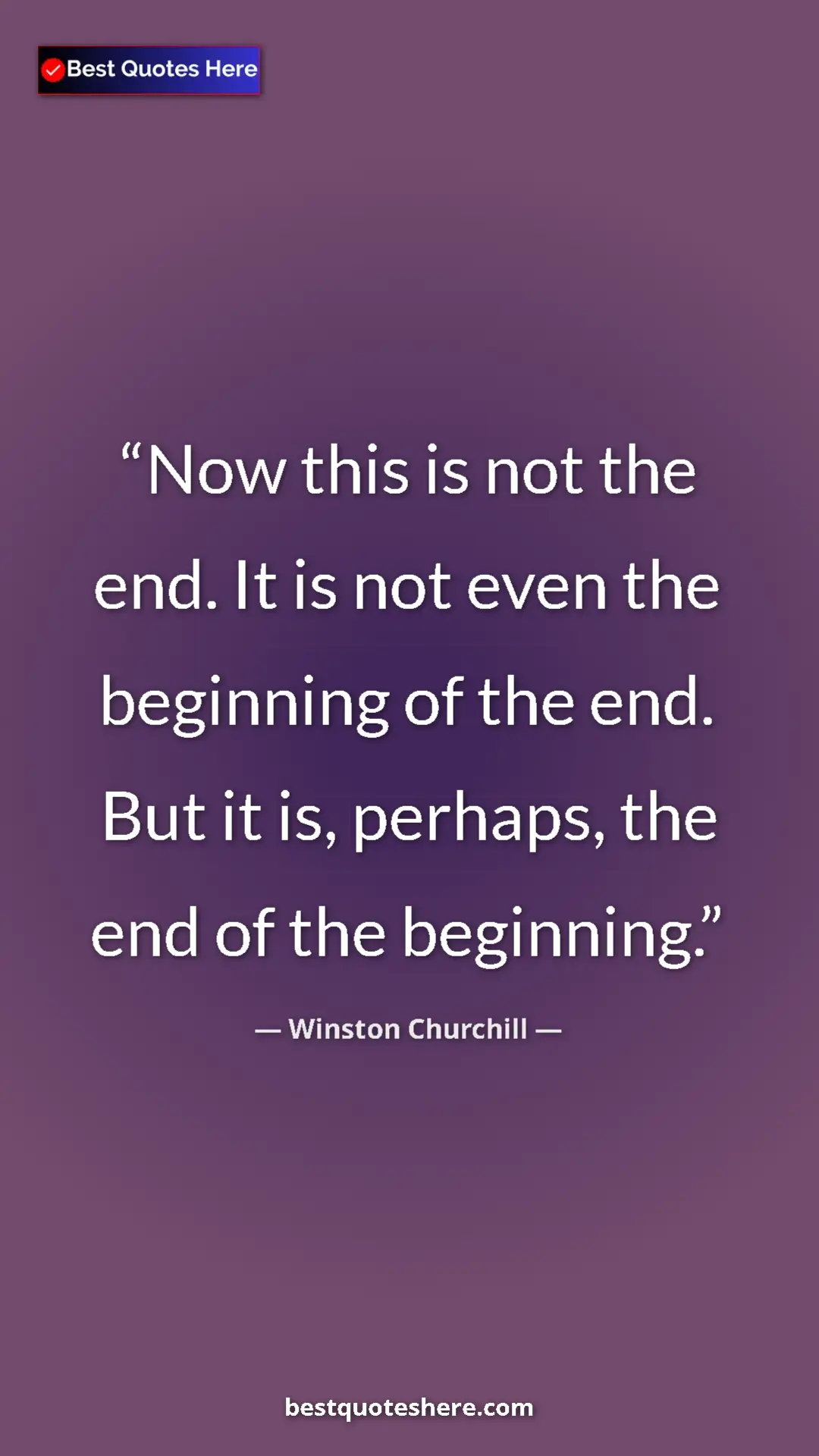 Pinterest quote poster by Winston Churchill: "Now this is not the end. It is not even the beginning of the"