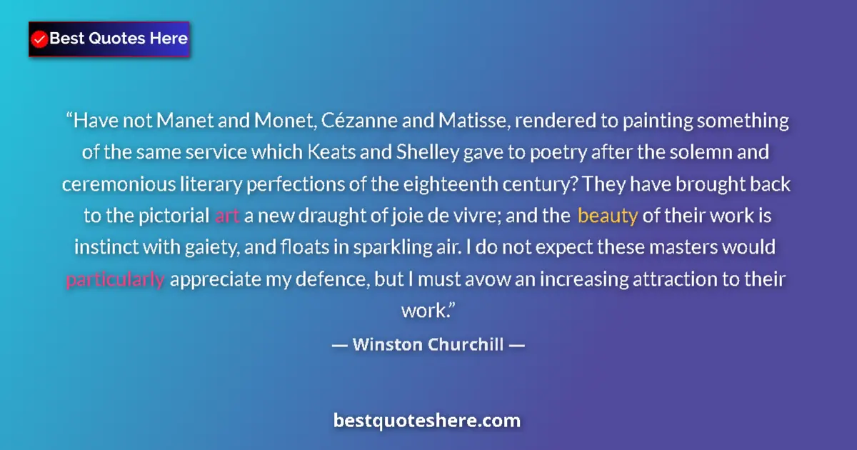 Quote by Winston Churchill: Have not Manet and Monet, Cézanne and Matisse, rendered to painting something of the same service wh...