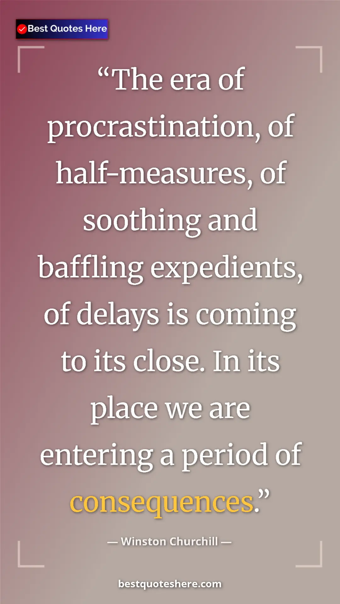 Pinterest quote poster by Winston Churchill: "The era of procrastination, of half-measures, of soothing..."