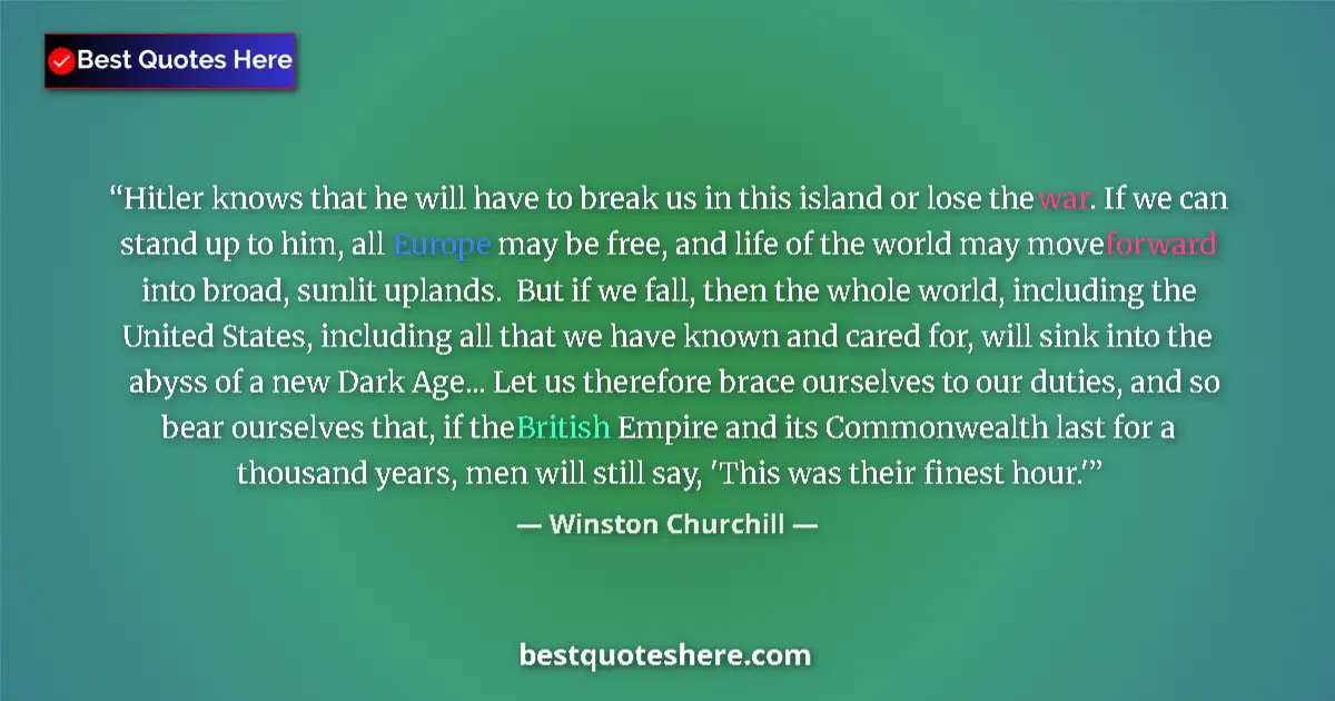 Quote by Winston Churchill: Hitler knows that he will have to break us in this island or lose the war. If we can stand up to him...