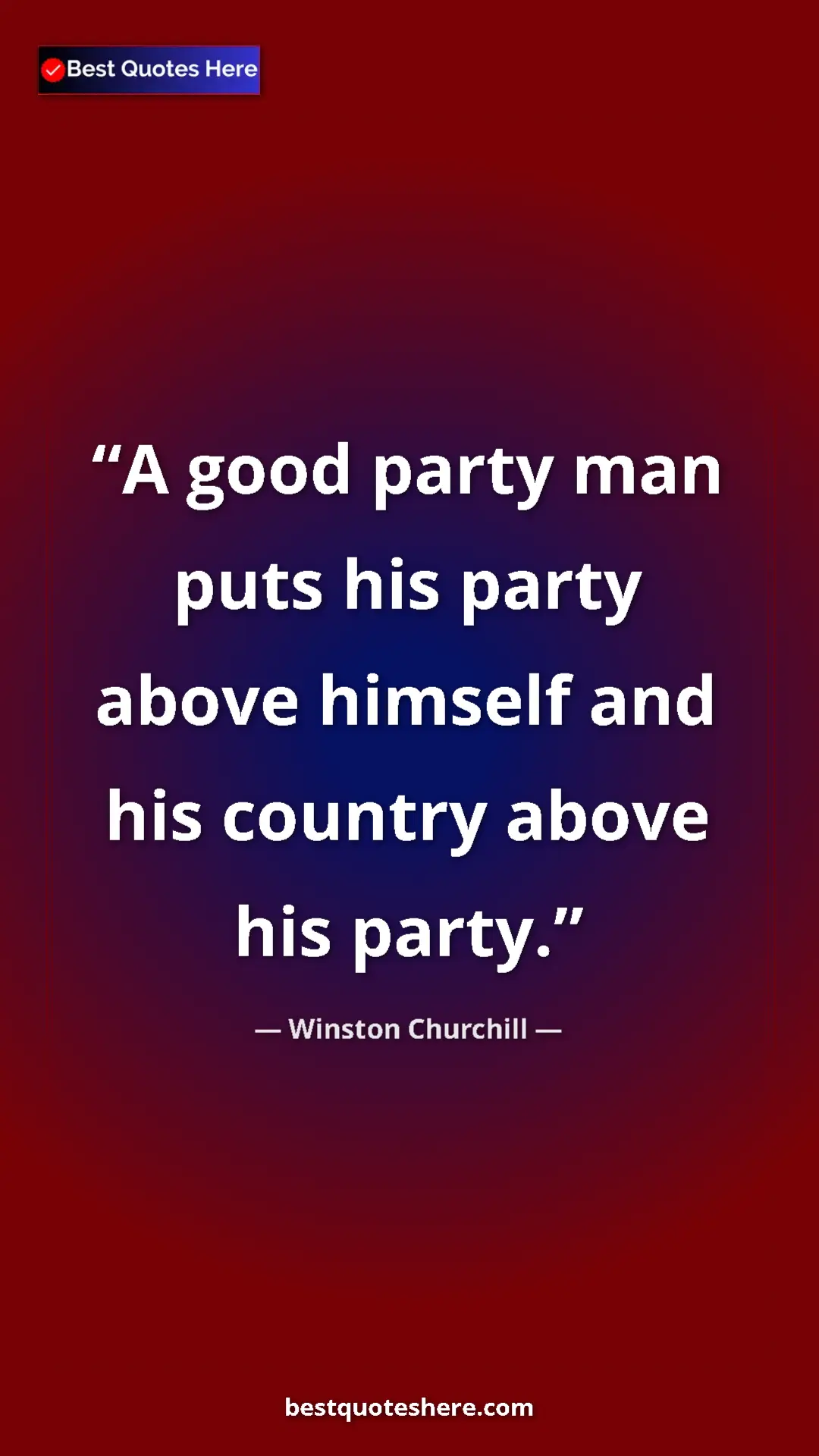 Winston Churchill Quote Card: "A good party man puts his party above himself and his countr" Pinterest quote poster by Winston Churchill: "A good party man puts his party above himself and his countr"