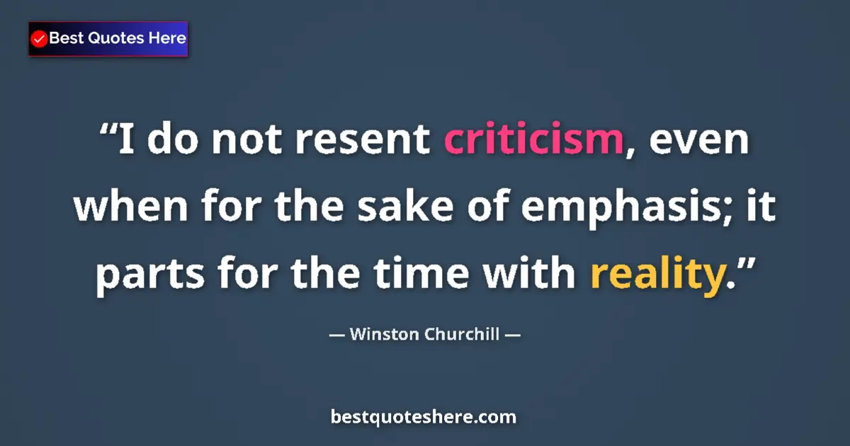 Quote by Winston Churchill: I do not resent criticism, even when for the sake 