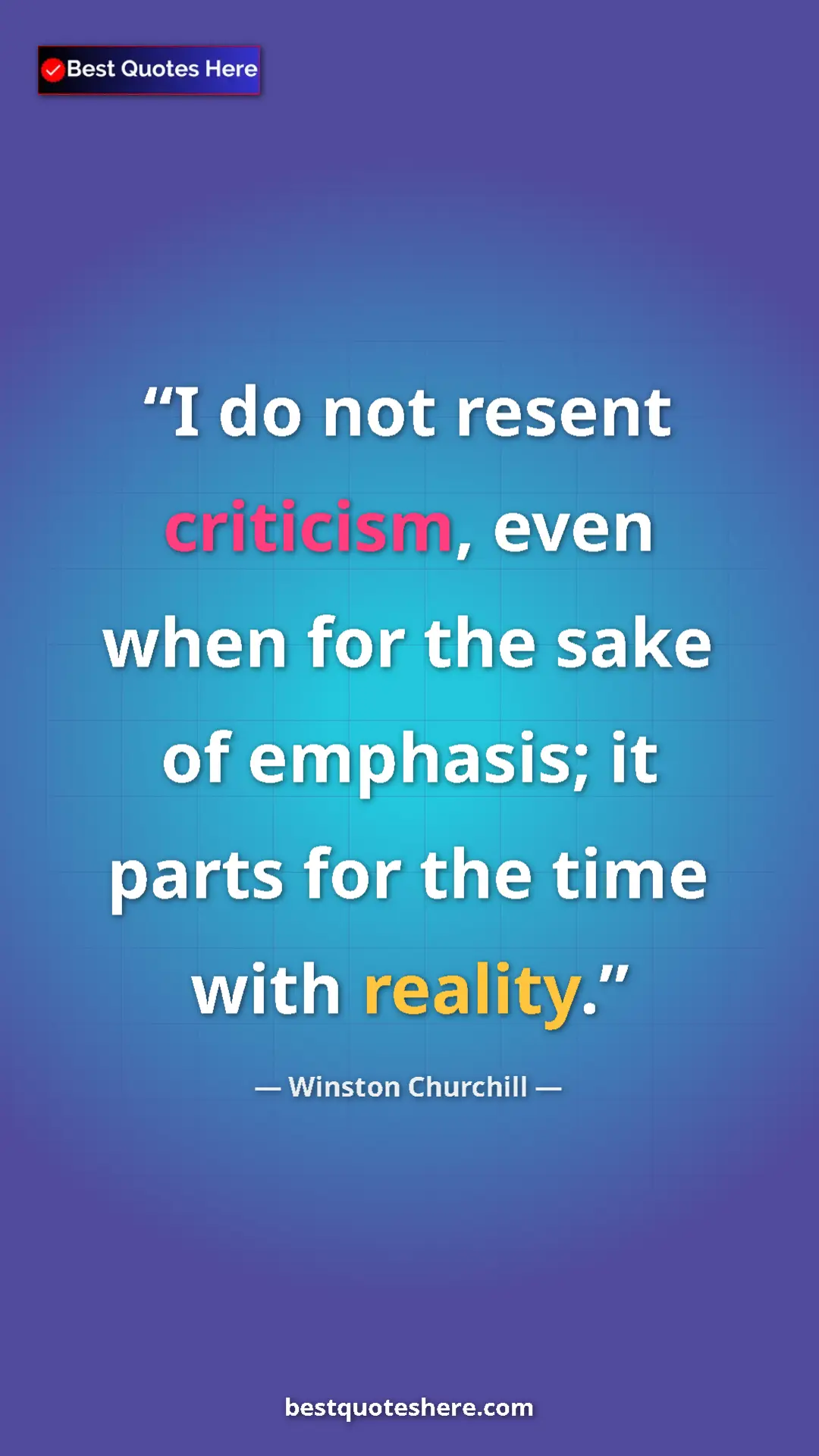 Winston Churchill Quote Card: "I do not resent criticism, even when for the sake of..." Pinterest quote poster by Winston Churchill: "I do not resent criticism, even when for the sake of..."