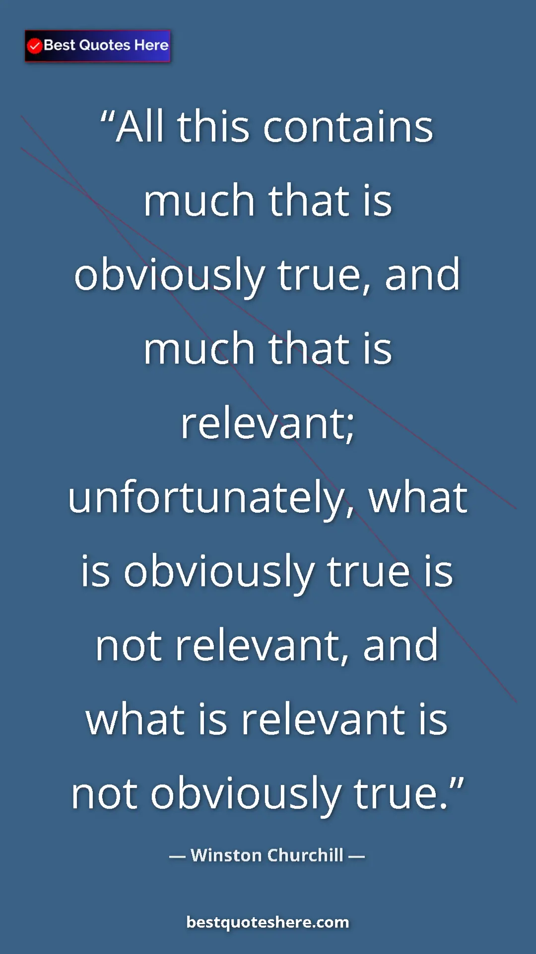 Winston Churchill Quote Card: "All this contains much that is obviously true, and much..." Pinterest quote poster by Winston Churchill: "All this contains much that is obviously true, and much..."