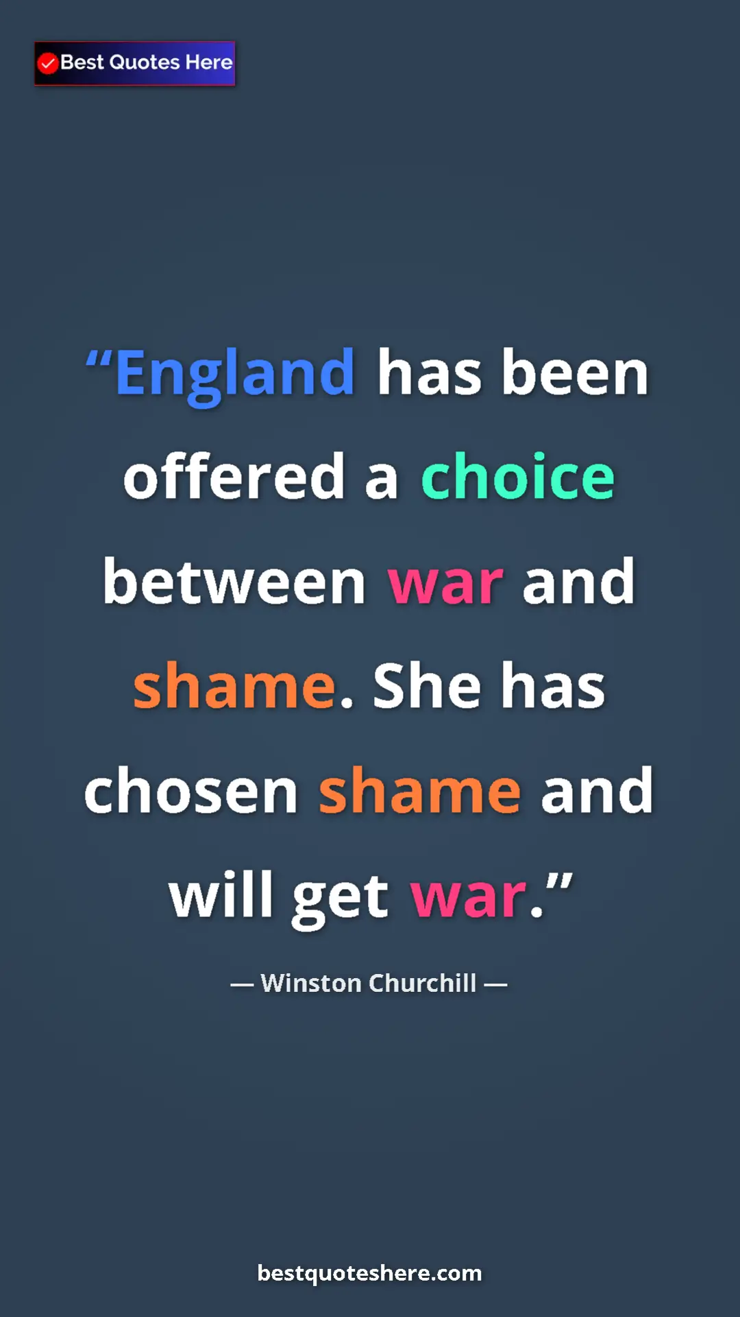 Pinterest quote poster by Winston Churchill: "England has been offered a choice between war and shame...."