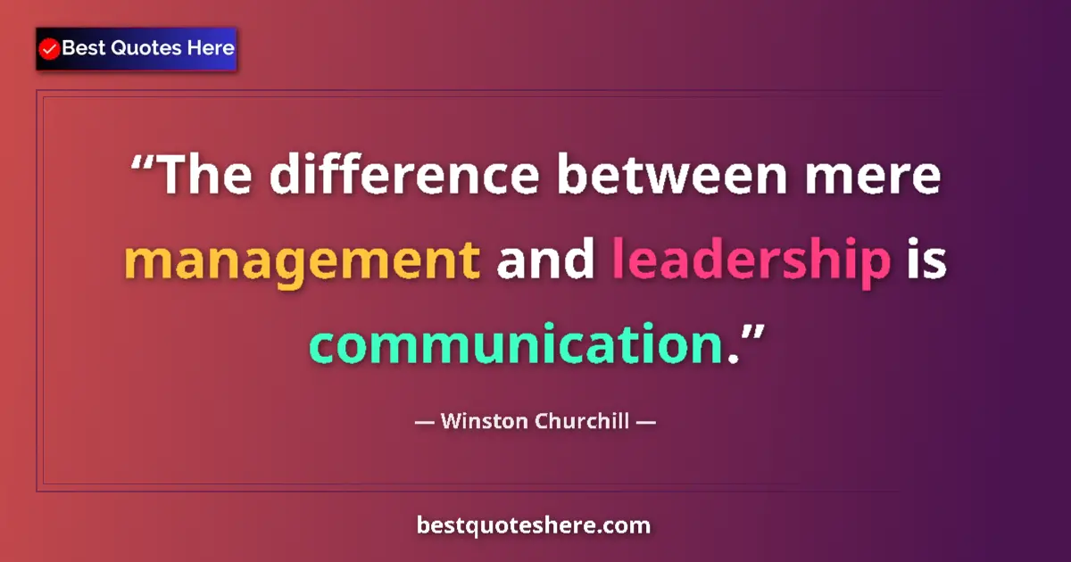 Image for the quote by Winston Churchill: The difference between mere management and leadership is communication....
