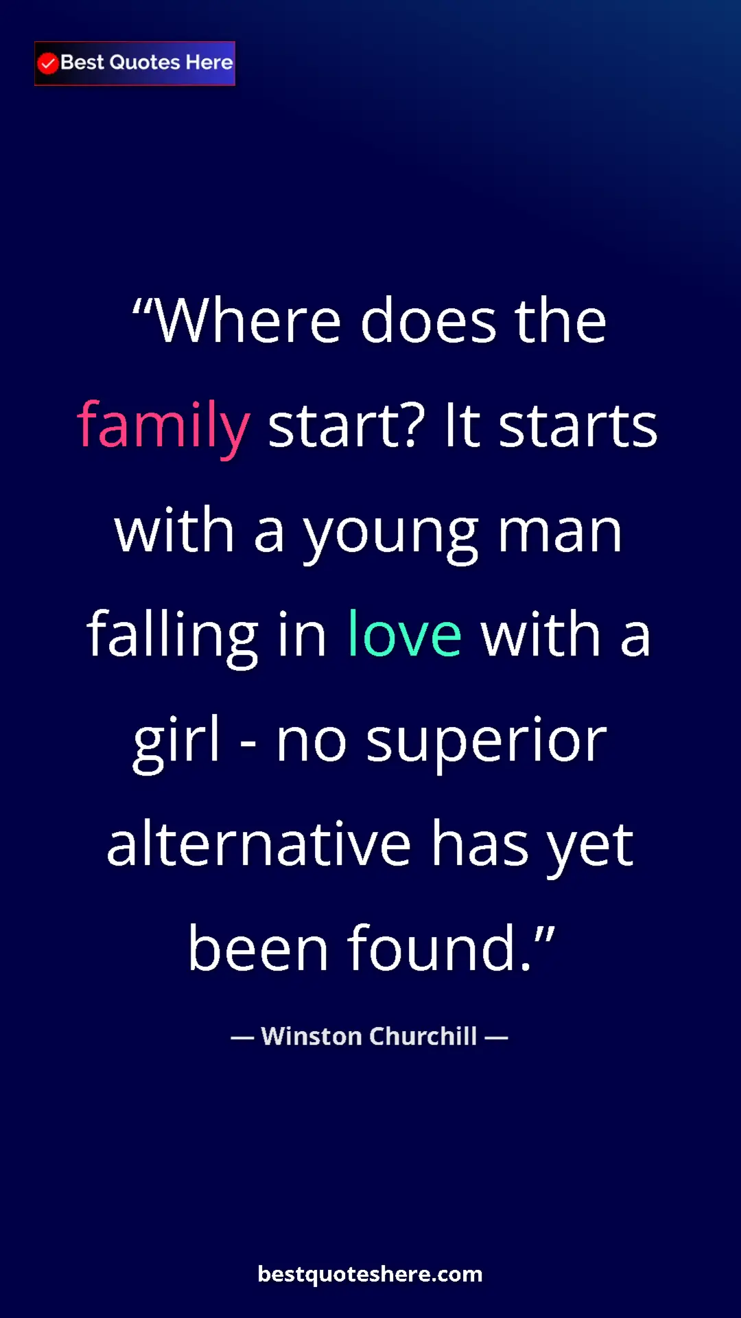 Winston Churchill Quote Card: "Where does the family start? It starts with a young man..." Pinterest quote poster by Winston Churchill: "Where does the family start? It starts with a young man..."