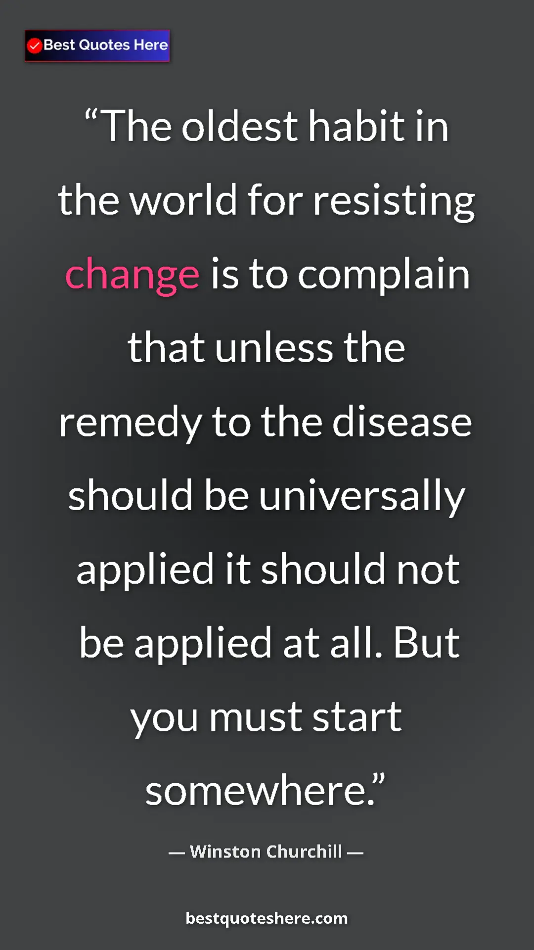 Pinterest quote poster by Winston Churchill: "The oldest habit in the world for resisting change is to..."
