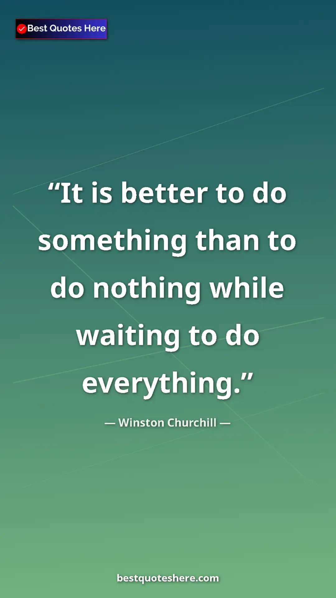 Winston Churchill Quote Card: "It is better to do something than to do nothing while..." Pinterest quote poster by Winston Churchill: "It is better to do something than to do nothing while..."