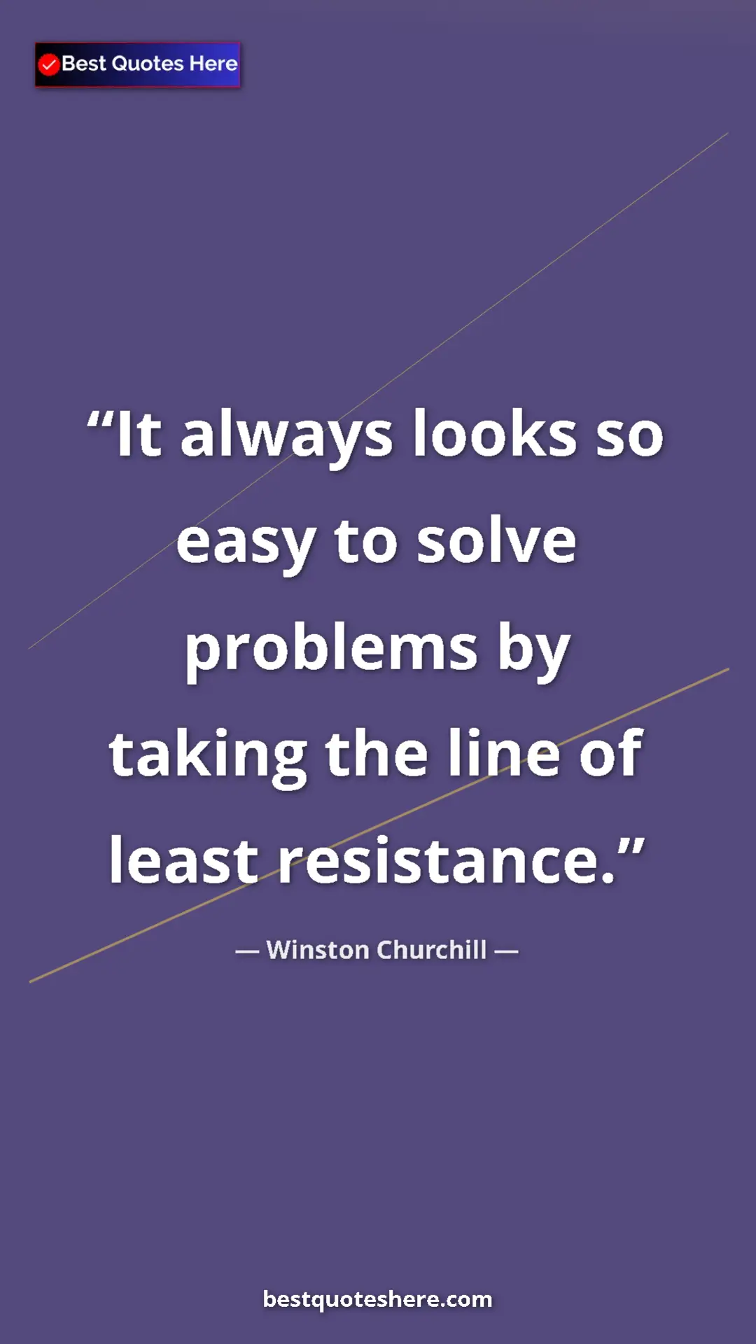 Winston Churchill Quote Card: "It always looks so easy to solve problems by taking the..." Pinterest quote poster by Winston Churchill: "It always looks so easy to solve problems by taking the..."