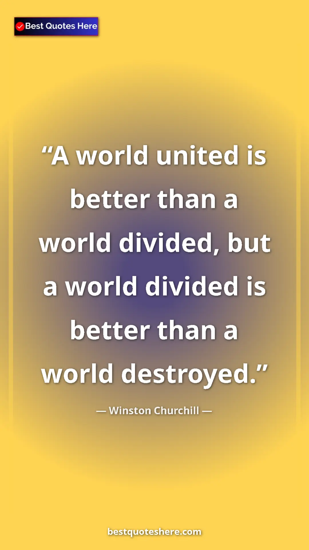 Winston Churchill Quote Card: "A world united is better than a world divided, but a world..." Pinterest quote poster by Winston Churchill: "A world united is better than a world divided, but a world..."