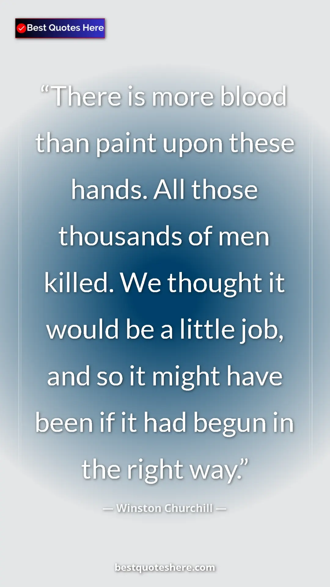 Winston Churchill Quote Card: "There is more blood than paint upon these hands. All those..." Pinterest quote poster by Winston Churchill: "There is more blood than paint upon these hands. All those..."