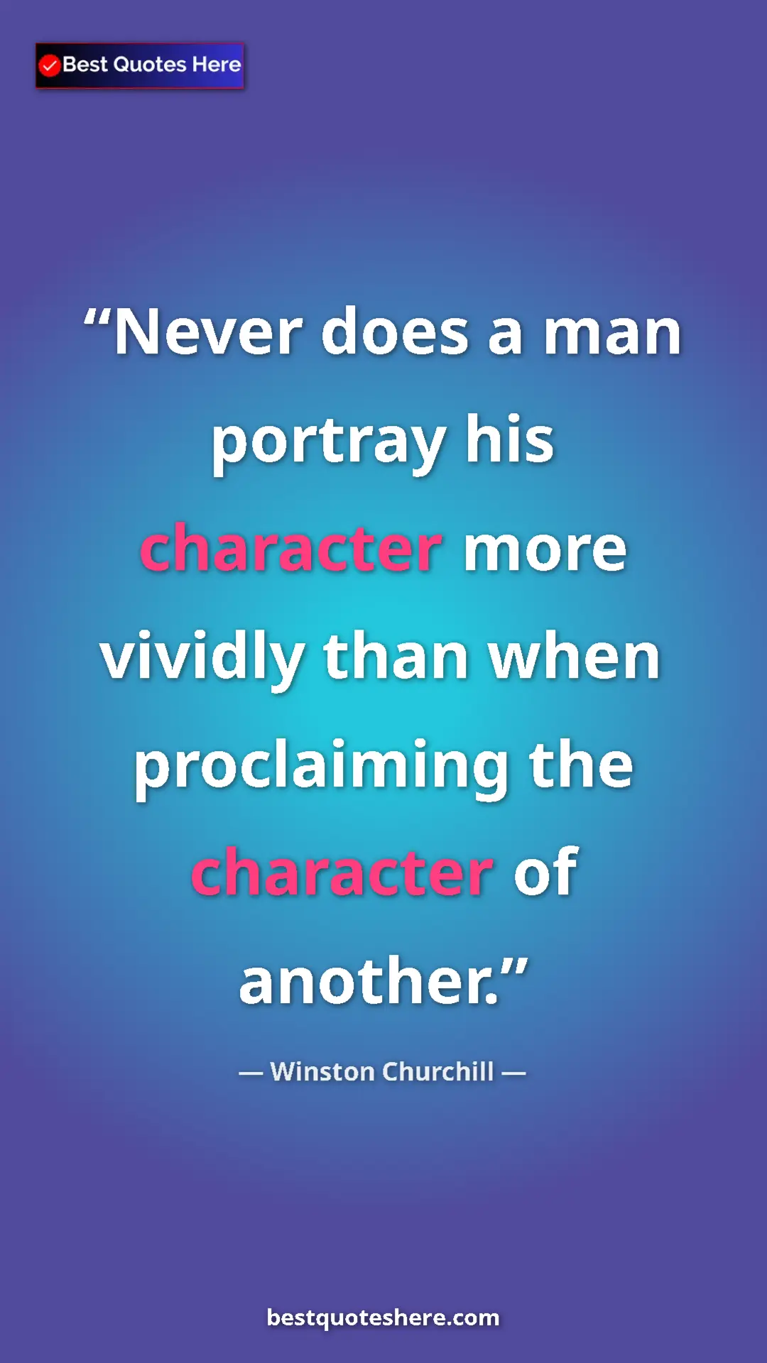 Winston Churchill Quote Card: "Never does a man portray his character more vividly than..." Pinterest quote poster by Winston Churchill: "Never does a man portray his character more vividly than..."