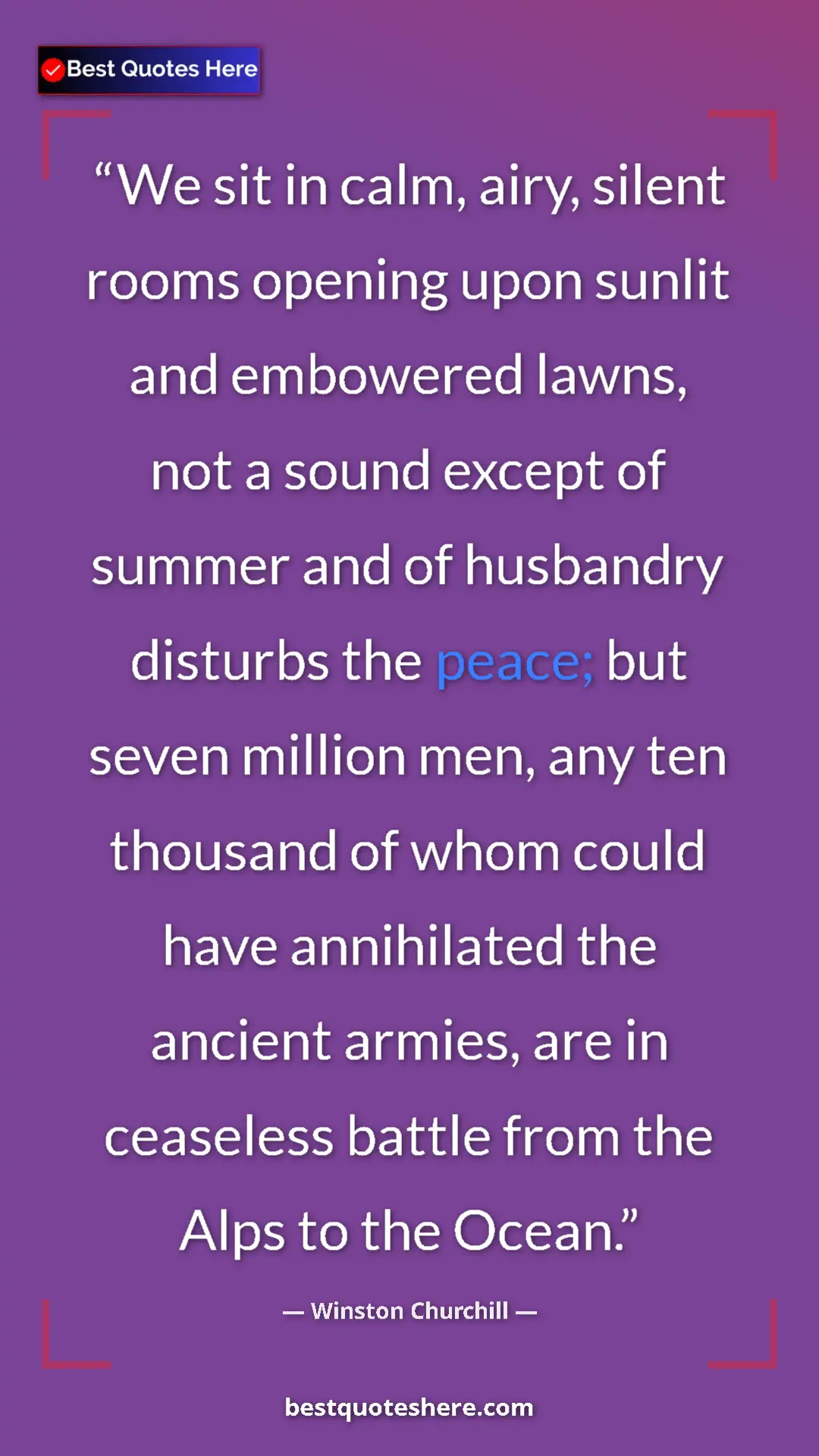Winston Churchill Quote Card: "We sit in calm, airy, silent rooms opening upon sunlit and..." Pinterest quote poster by Winston Churchill: "We sit in calm, airy, silent rooms opening upon sunlit and..."