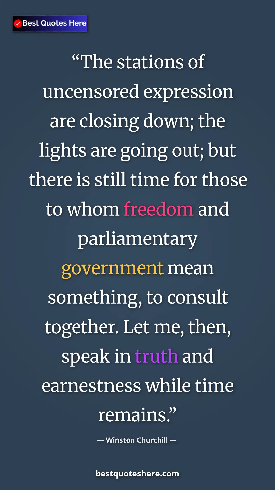 Winston Churchill Quote Card: "The stations of uncensored expression are closing down; the..." Pinterest quote poster by Winston Churchill: "The stations of uncensored expression are closing down; the..."