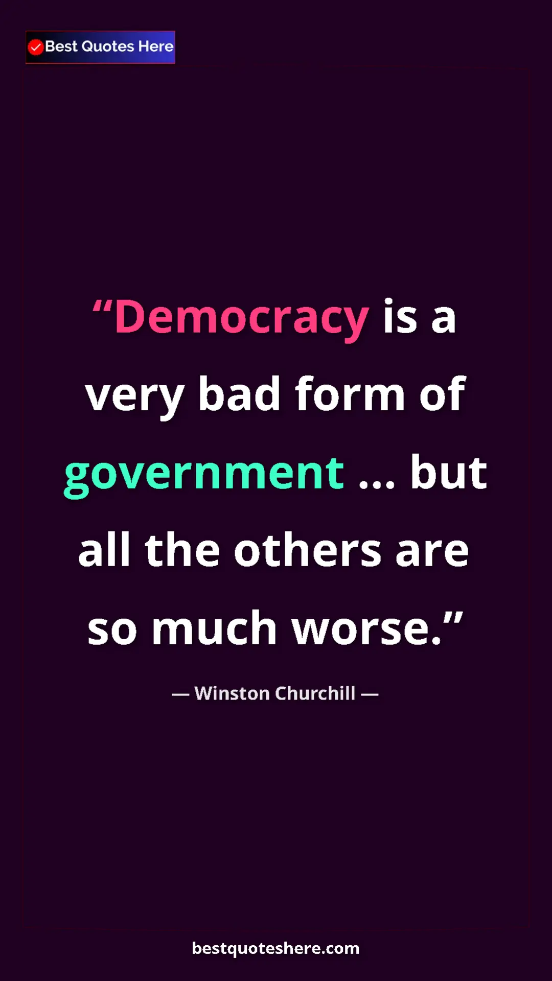 Winston Churchill Quote Card: "Democracy is a very bad form of government ... but all the..." Pinterest quote poster by Winston Churchill: "Democracy is a very bad form of government ... but all the..."