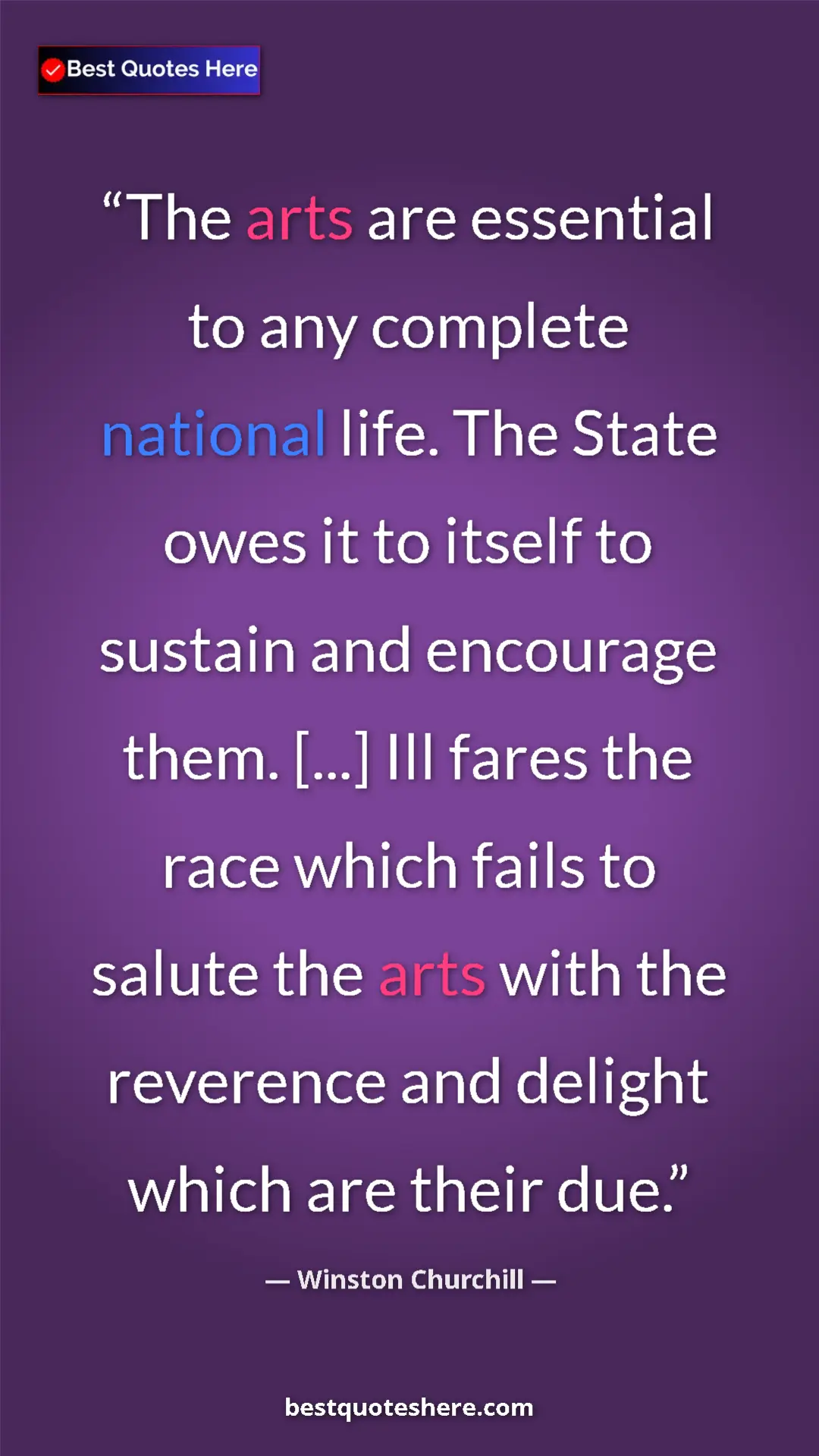Winston Churchill Quote Card: "The arts are essential to any complete national life. The..." Pinterest quote poster by Winston Churchill: "The arts are essential to any complete national life. The..."