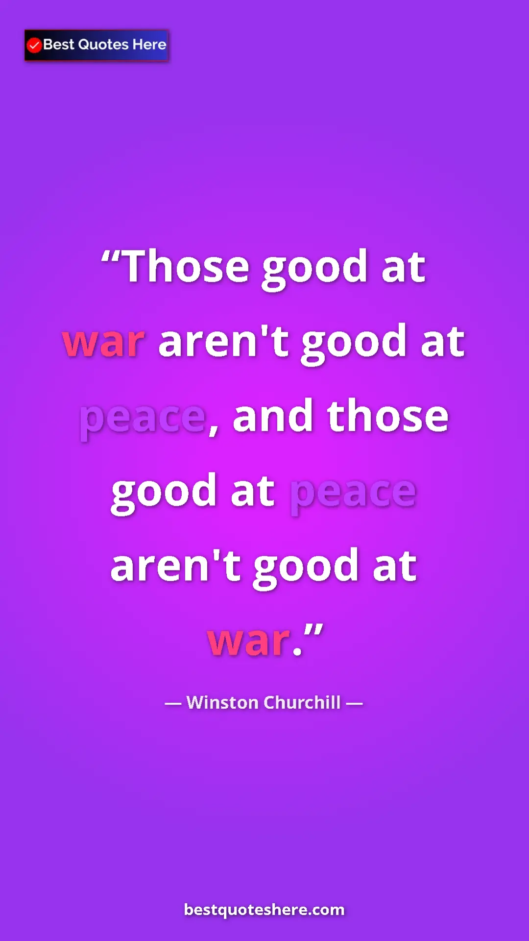 Winston Churchill Quote Card: "Those good at war aren't good at peace, and those good at pe" Pinterest quote poster by Winston Churchill: "Those good at war aren't good at peace, and those good at pe"