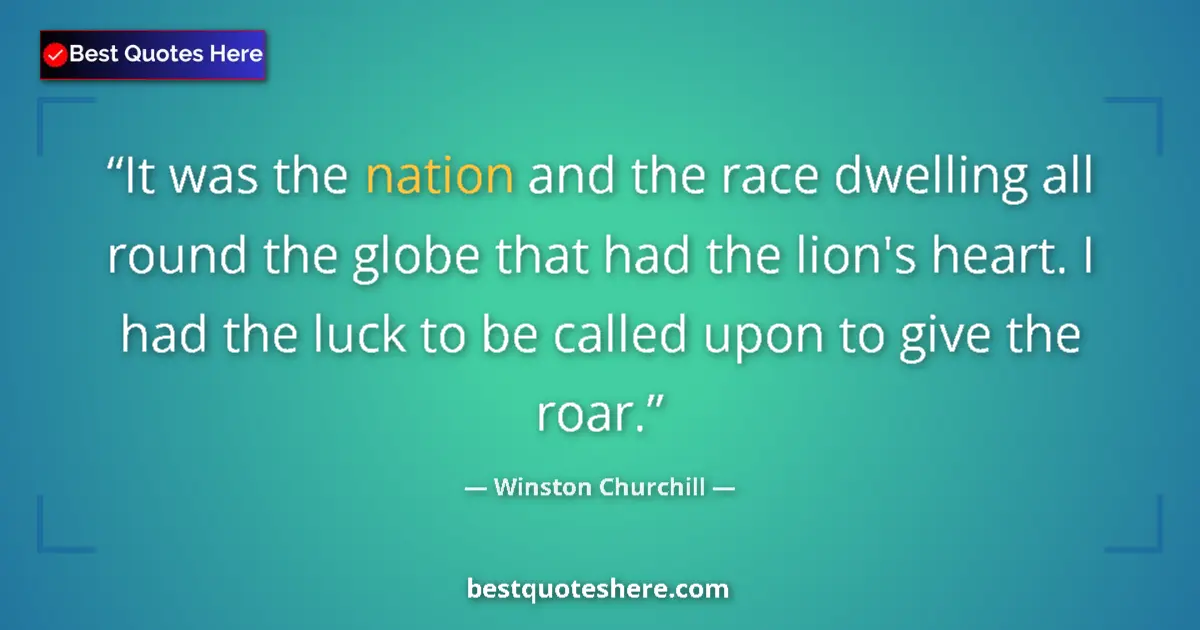 Quote by Winston Churchill: It was the nation and the race dwelling all round