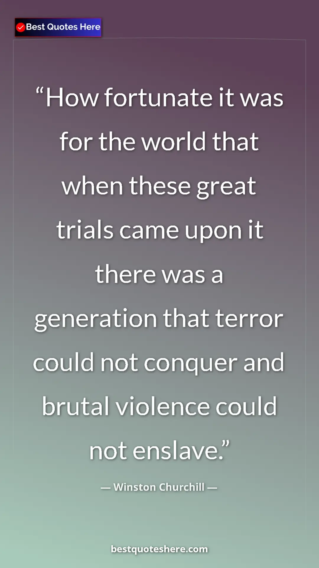 Winston Churchill Quote Card: "How fortunate it was for the world that when these great..." Pinterest quote poster by Winston Churchill: "How fortunate it was for the world that when these great..."