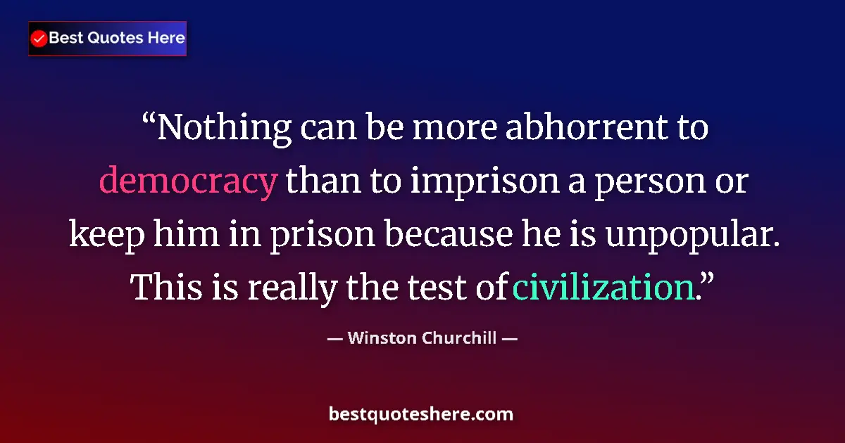 Quote by Winston Churchill: Nothing can be more abhorrent to democracy than to imprison a person or keep him in prison because h...