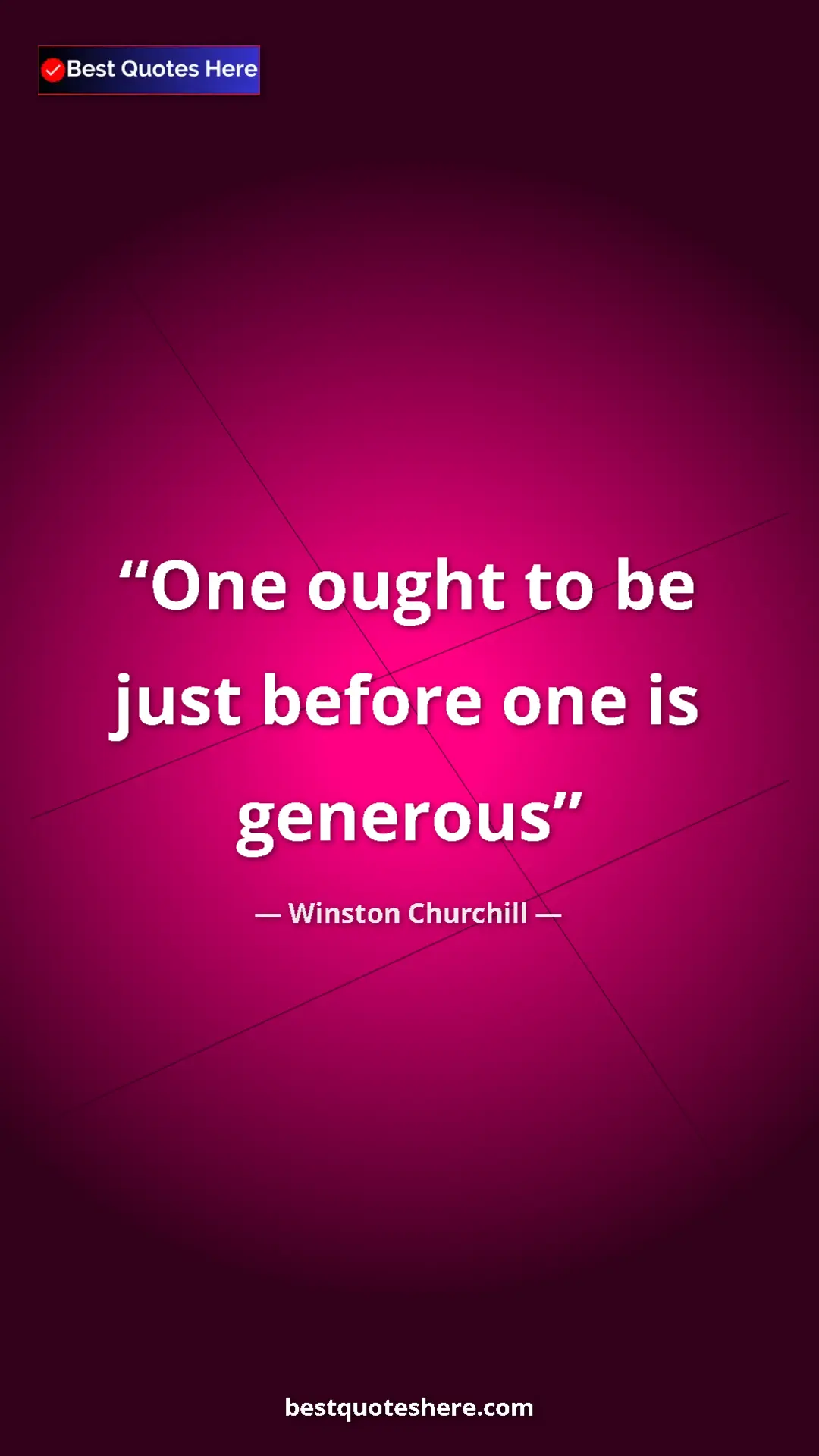 Winston Churchill Quote Card: "One ought to be just before one is generous" Pinterest quote poster by Winston Churchill: "One ought to be just before one is generous"