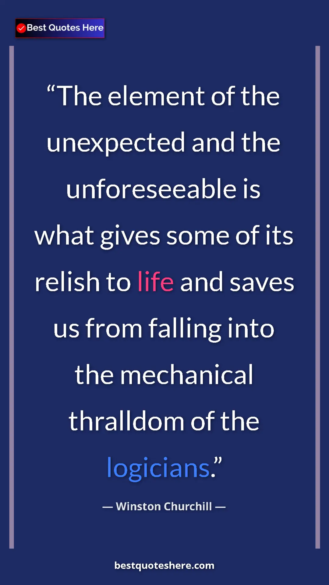 Winston Churchill Quote Card: "The element of the unexpected and the unforeseeable is what..." Pinterest quote poster by Winston Churchill: "The element of the unexpected and the unforeseeable is what..."