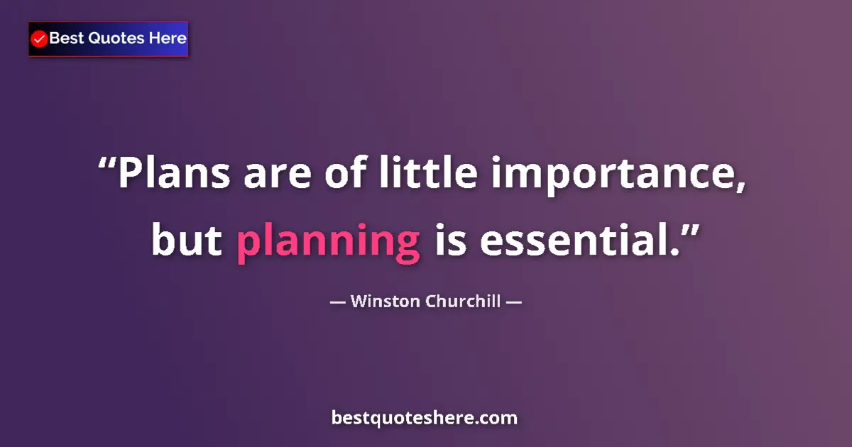Quote by Winston Churchill: Plans are of little importance, but planning is essential....