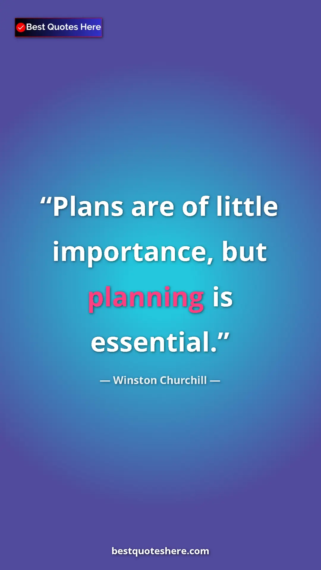 Winston Churchill Quote Card: "Plans are of little importance, but planning is essential." Pinterest quote poster by Winston Churchill: "Plans are of little importance, but planning is essential."