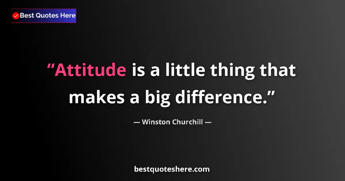 Quote by Winston Churchill: Attitude is a little thing that makes a big difference....