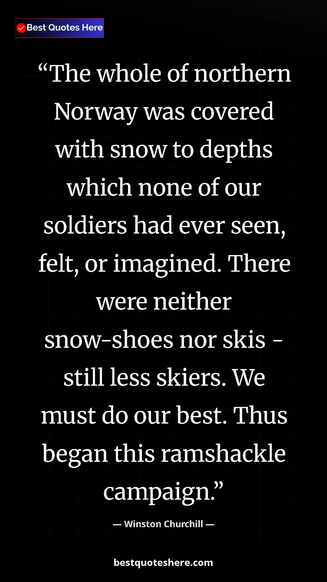 Pinterest quote poster by Winston Churchill: "The whole of northern Norway was covered with snow to..."