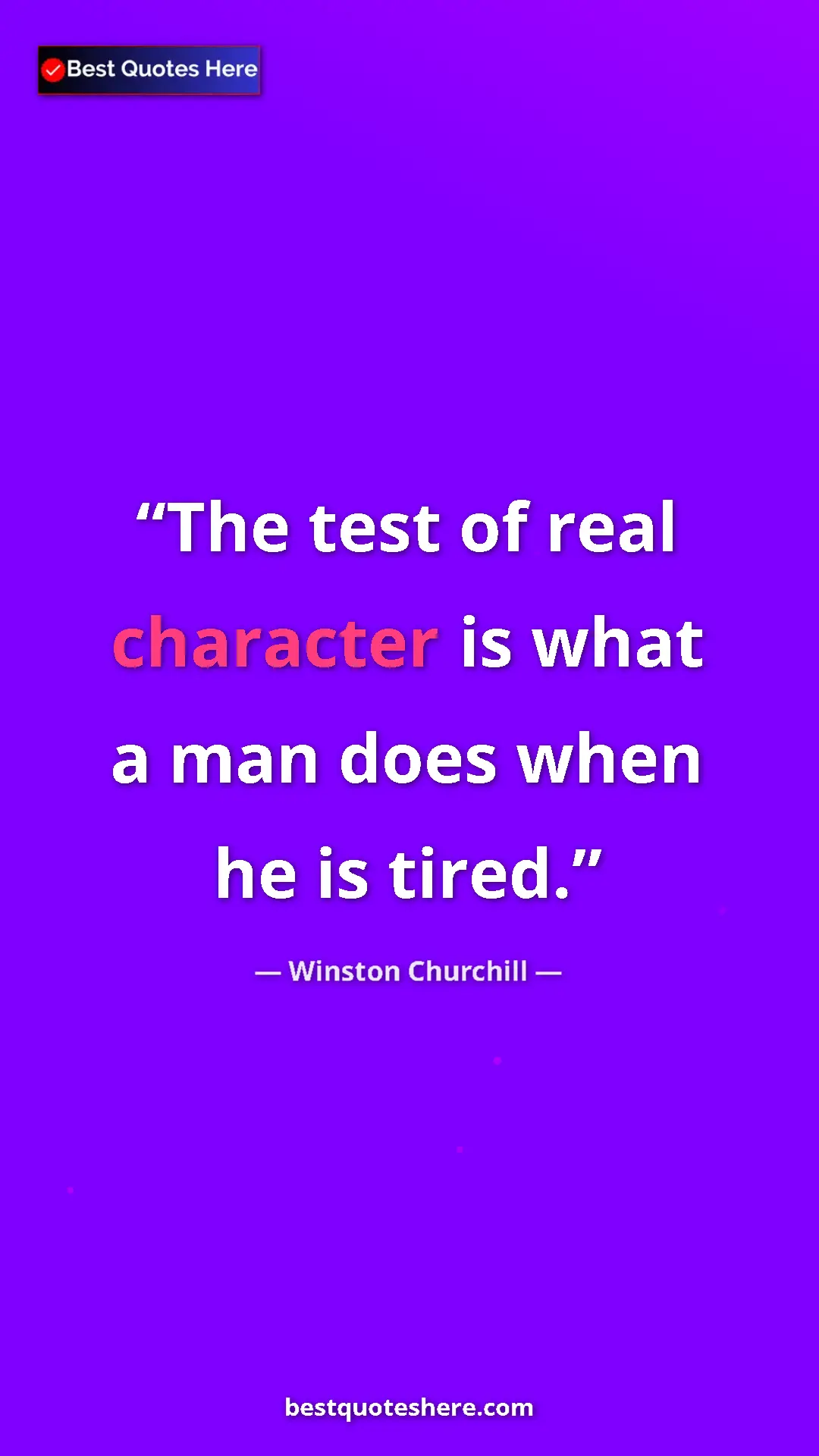 Winston Churchill Quote Card: "The test of real character is what a man does when he is..." Pinterest quote poster by Winston Churchill: "The test of real character is what a man does when he is..."