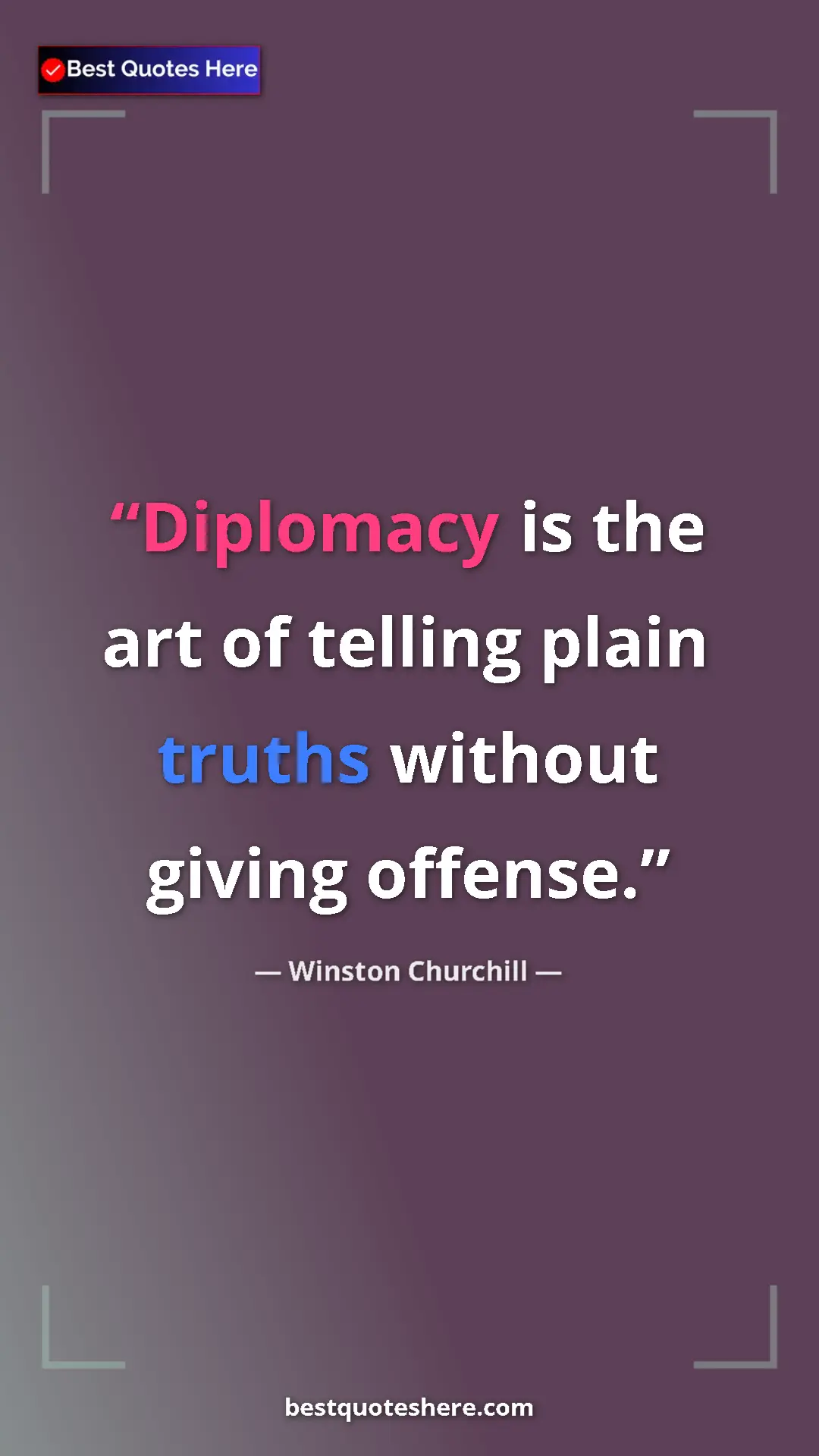 Winston Churchill Quote Card: "Diplomacy is the art of telling plain truths without giving..." Pinterest quote poster by Winston Churchill: "Diplomacy is the art of telling plain truths without giving..."