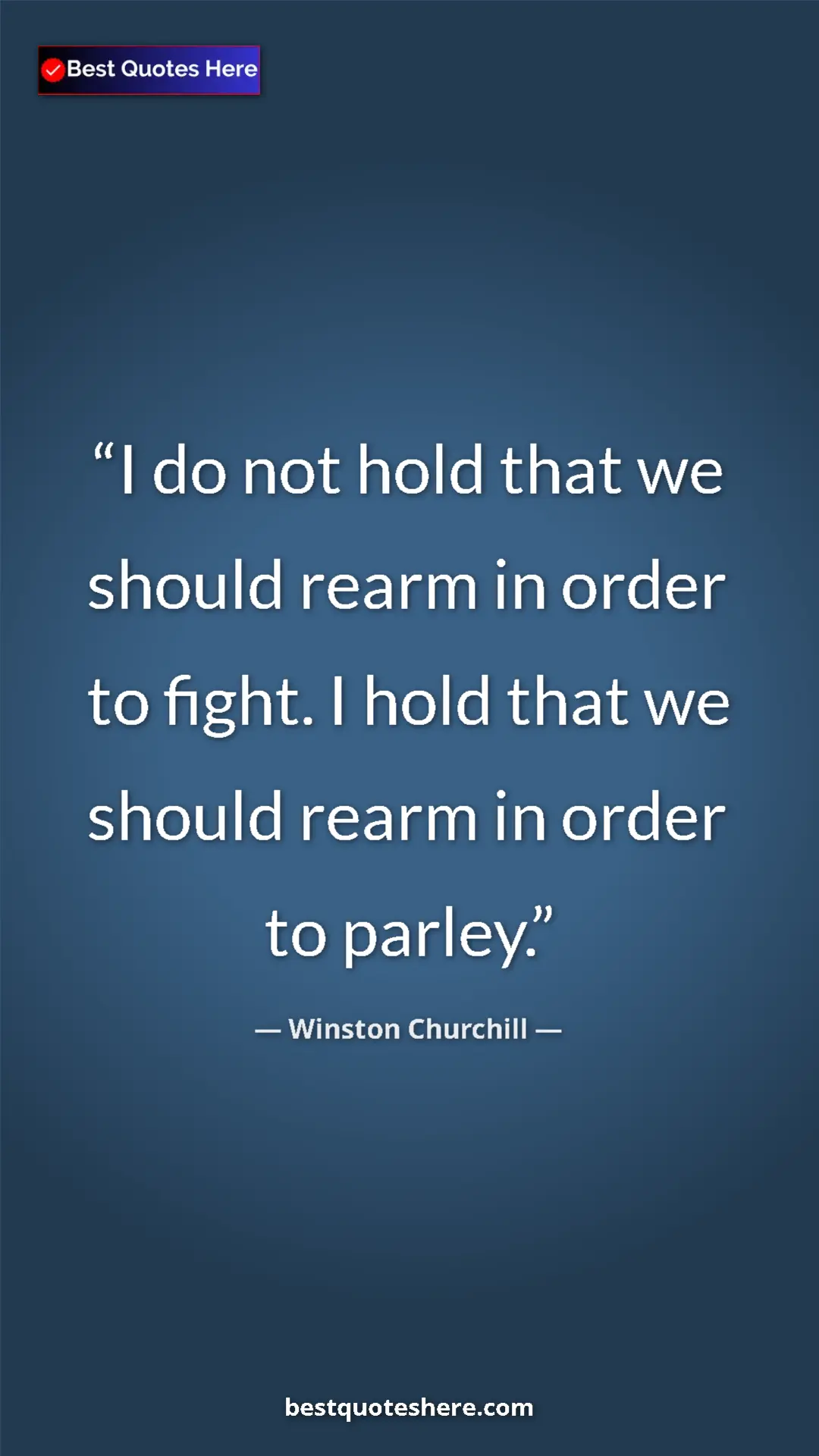 Winston Churchill Quote Card: "I do not hold that we should rearm in order to fight. I..." Pinterest quote poster by Winston Churchill: "I do not hold that we should rearm in order to fight. I..."
