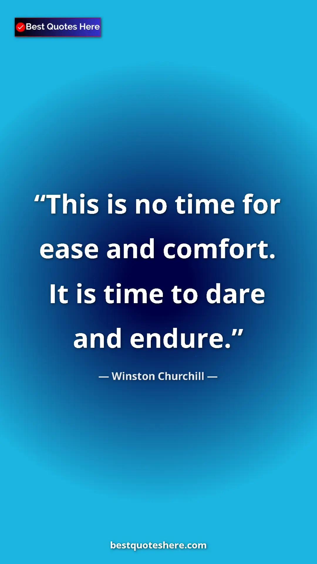 Winston Churchill Quote Card: "This is no time for ease and comfort. It is time to dare..." Pinterest quote poster by Winston Churchill: "This is no time for ease and comfort. It is time to dare..."